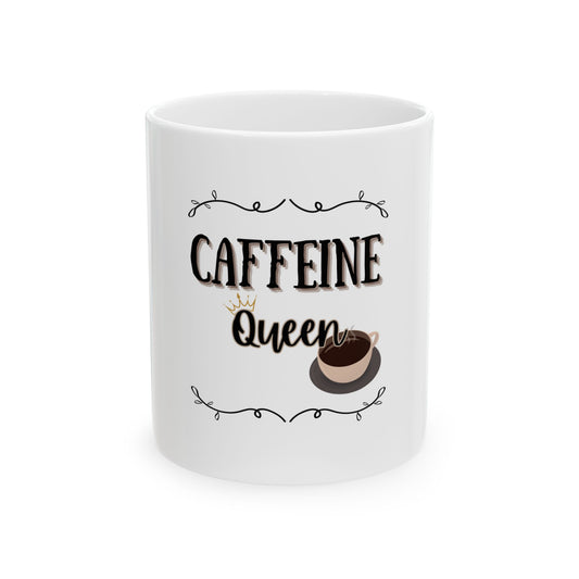 Caffeine Queen-Ceramic Coffee Mug - Perfect Gift for Coffee Lovers