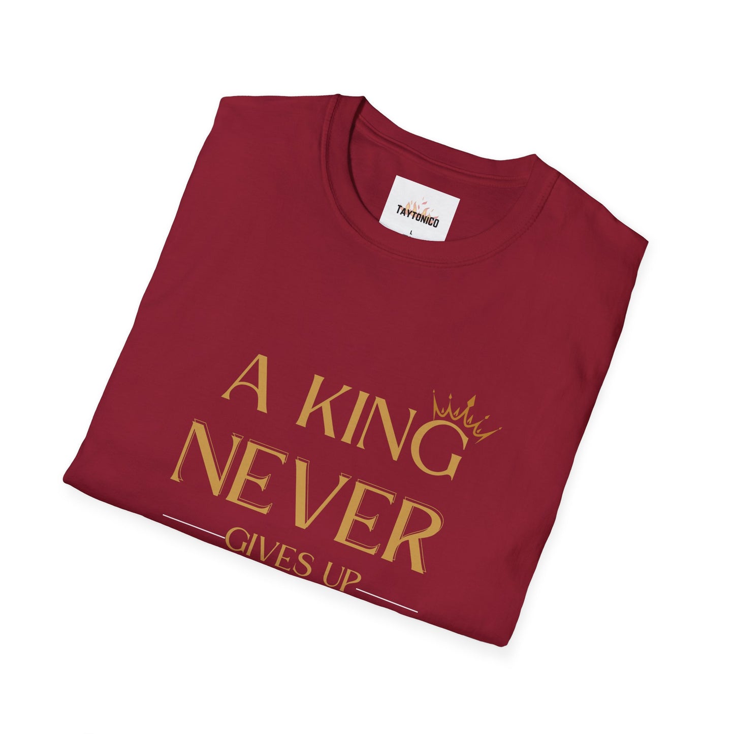 A King Never Gives Up-Unisex Softstyle T-Shirt - Perfect Gift for Dads and Graduates