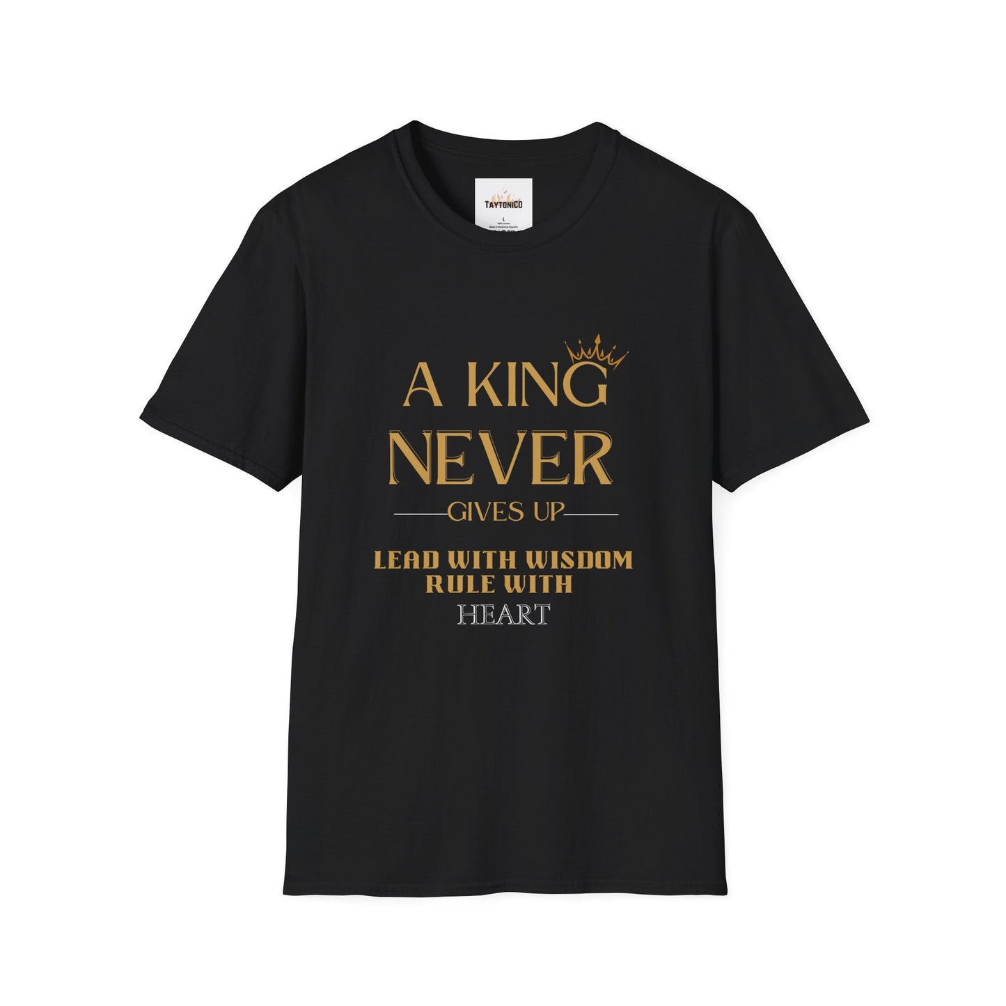 A King Never Gives Up-Unisex Softstyle T-Shirt - Perfect Gift for Dads and Graduates